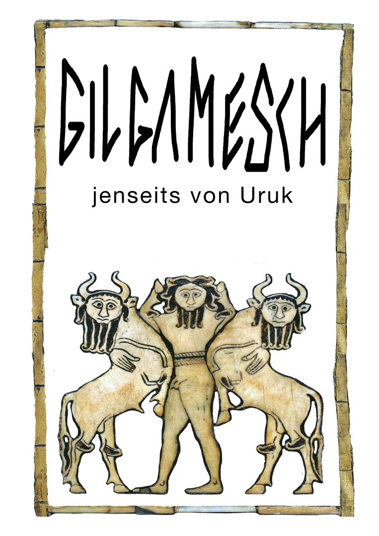 Gilgamesch. Jenseits von Uruk